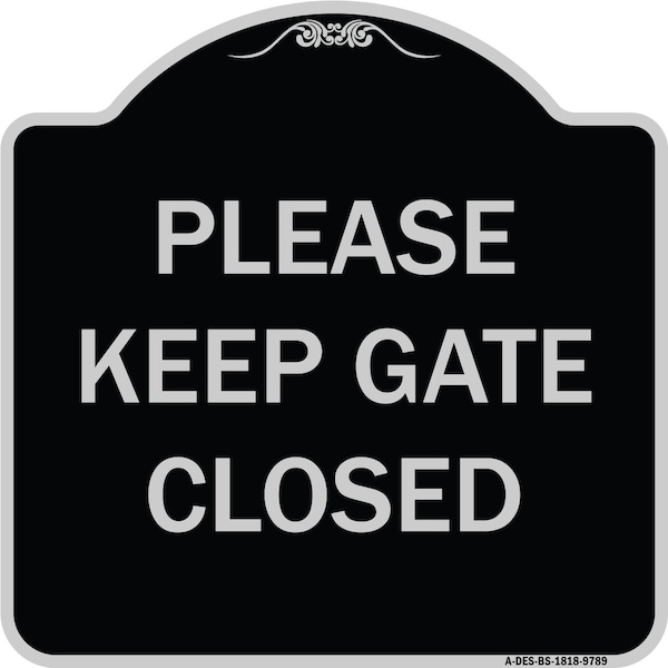 Designer Series-Please Keep Gate Closedplease Keep Gate Closed, 18" x 18", BS-1818-9789